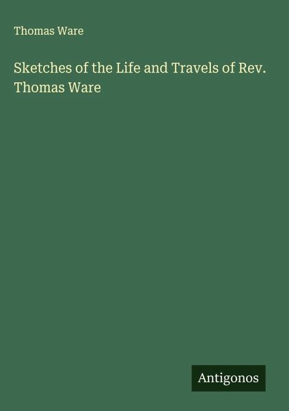 Sketches of the Life and Travels of Rev. Thomas Ware