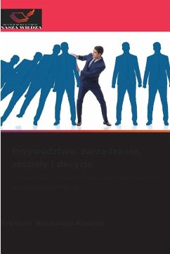 Przywództwo, zarz¿dzanie, zespo¿y i decyzje - Bontango Kweme, Frederic