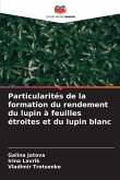 Particularités de la formation du rendement du lupin à feuilles étroites et du lupin blanc Particularités de la formation du rendement du lupin à feuilles étroites et du lupin blanc