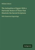 The Antiquities of Egypt; With a Particular Notice of Those That Illustrate the Sacred Scriptures