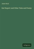 Earl Rupert: and Other Tales and Poems