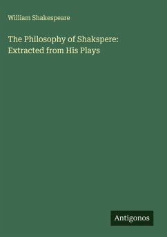 Cover The Philosophy of Shakspere: Extracted from His Plays