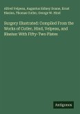 Surgery Illustrated: Compiled From the Works of Cutler, Hind, Velpeau, and Blasius: With Fifty-Two Plates