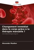 Changement immédiat dans le corps grâce à la thérapie manuelle ? Changement immédiat dans le corps grâce à la thérapie manuelle ?
