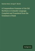A Compendious Grammar of the Old Northern or Icelandic Language. Compiled and Translated from the Grammars of Rask