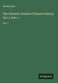 The Calcutta Journal of Natural History Vol. 1, Part. 1 The Calcutta Journal of Natural History Vol. 1, Part. 1