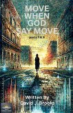 Move When God Say Move Parts 7 and 8 Move When God Say Move Parts 7 and 8