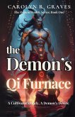 The Demon's Qi Furnace: A Cultivator's Body, A Demon's Desire (The Demon Duality Series, #1) (eBook, ePUB) The Demon's Qi Furnace: A Cultivator's Body, A Demon's Desire (The Demon Duality Series, #1) (eBook, ePUB)