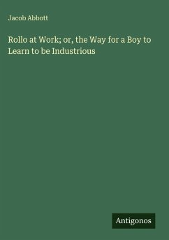 Cover Rollo at Work; or, the Way for a Boy to Learn to be Industrious
