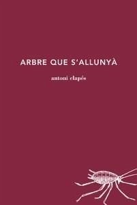 Arbre que s'allunyà - Clapès, Antoni Arbre que s'allunyà - Clapès, Antoni