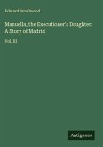 Manuella, the Executioner's Daughter: A Story of Madrid Manuella, the Executioner's Daughter: A Story of Madrid