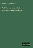 Christian Morality: a Series of Discourses on the Decalogue