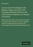 Journal of the Proceedings of the Bishops, Clergy, and Laity of the Protestant Episcopal Church in the United States of America, in a General Convention