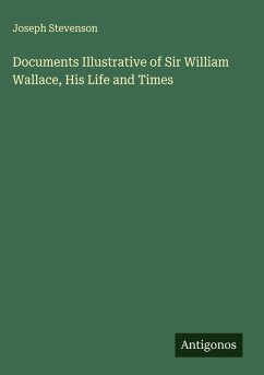 Cover Documents Illustrative of Sir William Wallace, His Life and Times