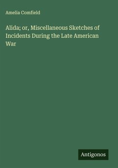 Alida; or, Miscellaneous Sketches of Incidents During the Late American War - Comfield, Amelia