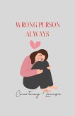 Wrong Person Always Wrong Person Always