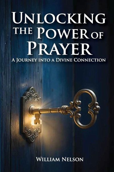 Unlocking the Power of Prayer Unlocking the Power of Prayer