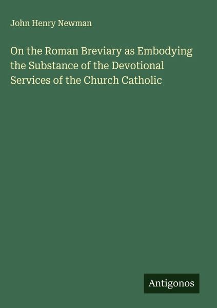 On the Roman Breviary as Embodying the Substance of the Devotional Services of the Church Catholic On the Roman Breviary as Embodying the Substance of the Devotional Services of the Church Catholic