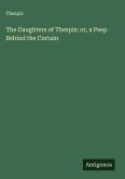 The Daughters of Thespis; or, a Peep Behind the Curtain