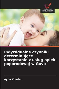 Indywidualne czynniki determinuj¿ce korzystanie z us¿ug opieki poporodowej w Gove - Khader, Ayda