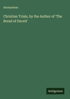 Cover Christian Trials, by the Author of 'The Bread of Deceit'