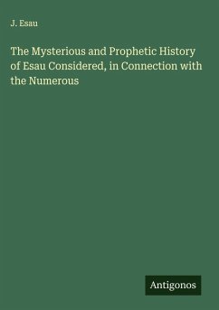 Cover The Mysterious and Prophetic History of Esau Considered, in Connection with the Numerous