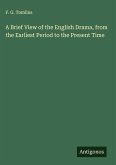 A Brief View of the English Drama, from the Earliest Period to the Present Time