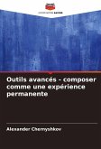 Outils avancés - composer comme une expérience permanente