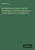 An Experimental Inquiry into the Physiology of Cutaneous Absorption, and Its Application to Therapeutics