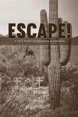 ESCAPE! - a true story of betrayal & survival ESCAPE! - a true story of betrayal & survival