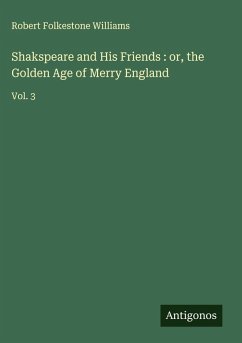 Cover Shakspeare and His Friends : or, the Golden Age of Merry England