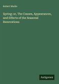 Spring; or, The Causes, Appearances, and Effects of the Seasonal Renovations