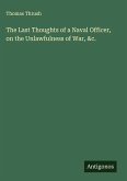 The Last Thoughts of a Naval Officer, on the Unlawfulness of War, &c.