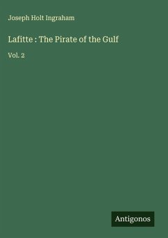 Lafitte : The Pirate of the Gulf - Ingraham, Joseph Holt