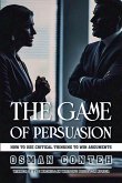 The Game of Persuasion The Game of Persuasion