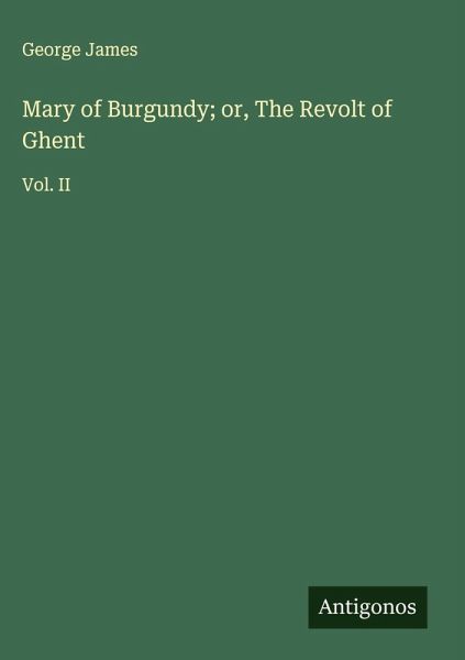Mary of Burgundy; or, The Revolt of Ghent