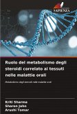 Ruolo del metabolismo degli steroidi correlato ai tessuti nelle malattie orali Ruolo del metabolismo degli steroidi correlato ai tessuti nelle malattie orali