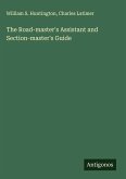 The Road-master's Assistant and Section-master's Guide The Road-master's Assistant and Section-master's Guide