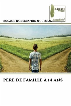 PÈRE DE FAMILLE À 14 ANS - N'GUESSAN, KOUASSI BAH SERAPHIN PÈRE DE FAMILLE À 14 ANS - N'GUESSAN, KOUASSI BAH SERAPHIN