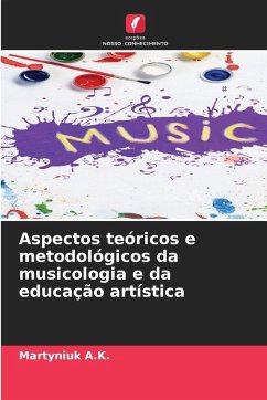 Aspectos teóricos e metodológicos da musicologia e da educação artística - A.K., Martyniuk
