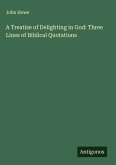 A Treatise of Delighting in God: Three Lines of Biblical Quotations A Treatise of Delighting in God: Three Lines of Biblical Quotations