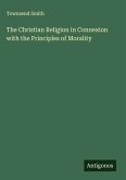 The Christian Religion in Connexion with the Principles of Morality