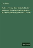 Duties of Young Men, Exhibited in Six Lectures with an Anniversary Address, Delivered Before the Richmond Lyceum