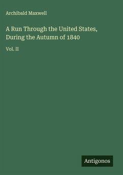 Cover A Run Through the United States, During the Autumn of 1840