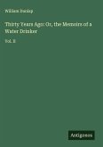 Thirty Years Ago: Or, the Memoirs of a Water Drinker