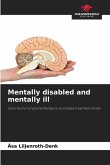 Mentally disabled and mentally ill