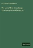 The Law of Bills of Exchange, Promissory Notes, Checks, &c.