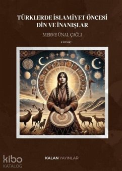 Türklerde Islamiyet Öncesi Din ve Inanislar - Ünal cagli, Merve