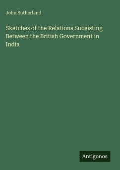 Cover Sketches of the Relations Subsisting Between the British Government in India