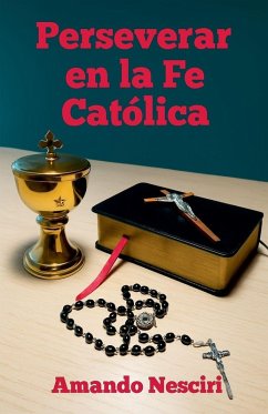 Perseverar en la Fe Católica - Nesciri, Amando